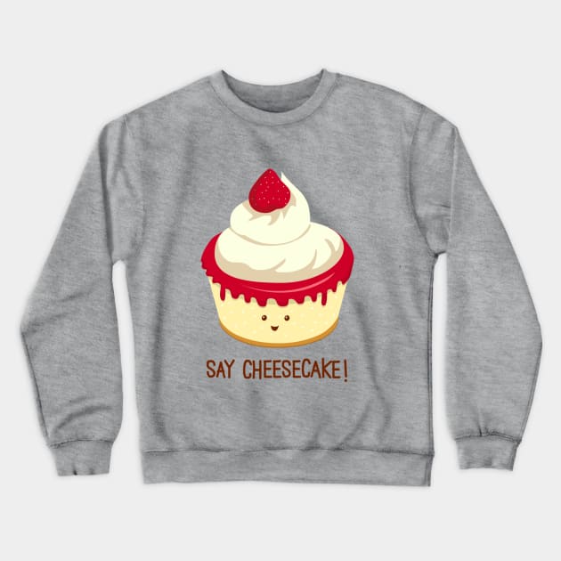 Say CheeseCake! Crewneck Sweatshirt by AnishaCreations